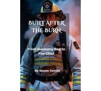 Built After the Burn: From Ileostomy Bag to Fire Chief