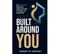 Built Around You: How Sovereign AI Destroys the Ceiling and Creates the Freedom You Actually Want