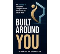 Built Around You: How Sovereign AI Destroys the Ceiling and Creates the Freedom You Actually Want