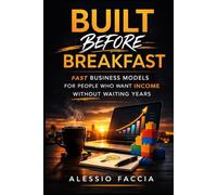 Built Before Breakfast: Fast business models for people who want income without waiting years