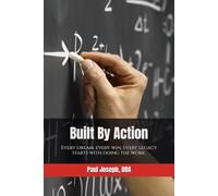 Built By Action: Every dream, every win, every legacy starts with doing the work.