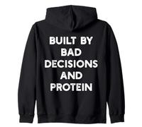 Built by Bad Decisions and Protein - Funny Gym Quote Sweat à Capuche
