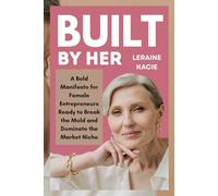 Built by Her: A Bold Manifesto for Female Entrepreneurs Ready to Break the Mold and Dominate the Market Niche