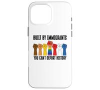 Built by Immigrants You Can't Deport History Pro Democracy Coque pour iPhone 16 Pro Max