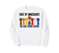 Built by Immigrants You Can't Deport History Pro Democracy Sweatshirt
