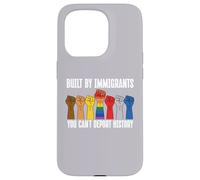 Built by Immigrants You Can't Deport History Pro Immigration Coque pour iPhone 15 Pro