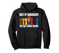 Built by Immigrants You Can't Deport History Pro Immigration Sweat à Capuche