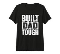 Built Dad Tough Bold Bold Pistressed Fier Confident Fête des Pères T-Shirt Haut de Gamme