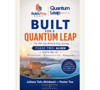 Built for a Quantum Leap: The 100-Day Build & Pray Journey - Phase Two: ALIGN - Days 80-61