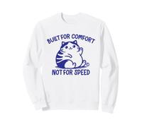 Built for Comfort Not for Speed Funny Cat Sweatshirt
