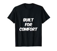 Built for Comfort Yes I Am Fat People Citations drôles de collations T-Shirt