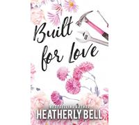 Built for Love: a house renovation while falling for your brother's best friend romance