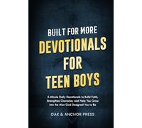 Built for More: Devotionals for Teen Boys Ages 12-18: 5-Minute Daily Devotionals to Build Faith, Strengthen Character, and Help You Grow Into the Man God Designed You to Be
