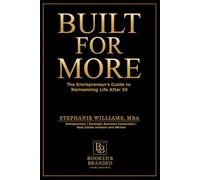 Built for More: The Entrepreneur’s Guide to Reinventing Life After 30