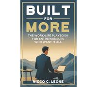 Built for More: The Work-Life Playbook for Entrepreneurs Who Want It All