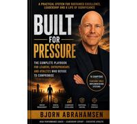 Built for Pressure: The complete coaching playbook for leaders, Athletes and Entrepreneurs