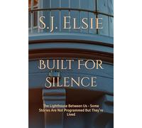 Built For Silence: The Lighthouse Between Us - Some Stories Are Not Programmed But They’re Lived