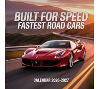 Built for Speed: Fastest Road Cars calendar 2026-2027: Record-chasing machines built to go far beyond the limit.