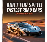 Built for Speed: Fastest Road Cars calendar 2026-2027: Record-chasing machines built to go far beyond the limit.