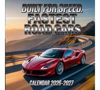 Built for Speed: Fastest Road Cars calendar 2026-2027: Record-chasing machines built to go far beyond the limit.