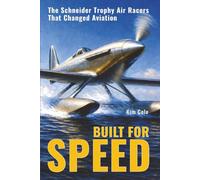 Built for Speed: The Schneider Trophy Air Racers that Changed Aviation