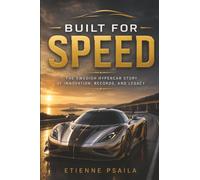 Built for Speed: The Swedish Hypercar Story of Innovation, Records, and Legacy