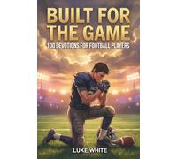 Built for the Game: 100 Devotions for Football PLyers