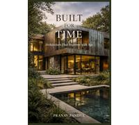 BUILT FOR TIME Architecture That Improves with Age