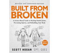 Built From Broken (Revised & Expanded Edition) A Science-Based Guide to Healing Painful Joints, Preventing Injuries, and Rebuilding Your Body - Scott Hogan - Authors Equity - ebook (ePub) - Livre