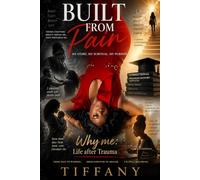 BUILT FROM PAIN: Why me: Life after Trauma