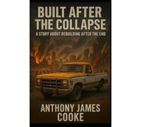 BUILT FROM THE COLLAPSE: A STORY ABOUT REBUILDING AFTER THE COLLAPSE
