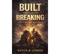 Built In the Breaking: Lesson on Calling, Endurance, and Obedince