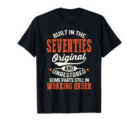 Built In The Seventies Original And Unrestored Amusant Bday T-Shirt