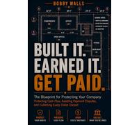BUILT IT. EARNED IT. GET PAID.: The Blueprint for Protecting Your Company