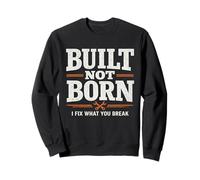 Built Not Born Mechanic Motto Repair Shop Typographie Sweatshirt