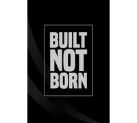 Built not Born: Motivational Notebook