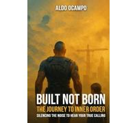 Built Not Born: The Journey to Inner Order