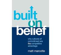 Built on Belief: Why Cultures of Commitment Are the Competitive Advantage