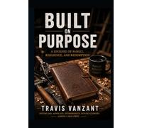 Built on Purpose: A Journey of Family, Resilience, and Redemption