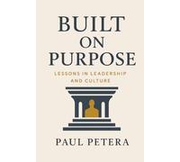 Built on Purpose: Lessons in Leadership and Culture