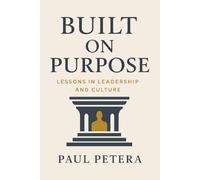 Built on Purpose: Lessons in Leadership and Culture