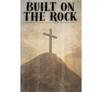 Built on the Rock: A Guided Devotional to Build a Firm Foundation in Christ
