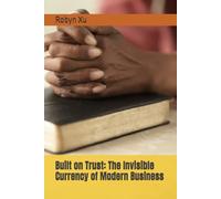 Built on Trust: The Invisible Currency of Modern Business