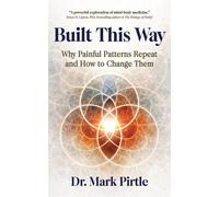 Built This Way Why Painful Patterns Repeat and How to Change Them - Mark Pirtle - Manuscripts LLC - ebook (ePub) - Livre