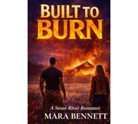 BUILT TO BURN: A Stone River Romance