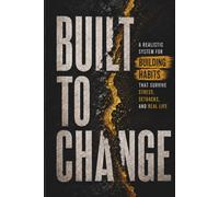 Built to Change: A Realistic System for Building Habits That Survive Stress, Setbacks, and Real Life