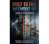 Built to Fail Without Us: A Statistical Look at Electricians, Plumbers, and Modern Society