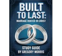 Built to Last: Marriage Rooted In Christ Study Guide