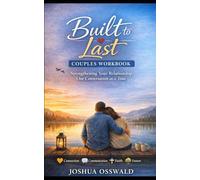 Built to Last: Strengthening Your Relationship One Conversation at a Time
