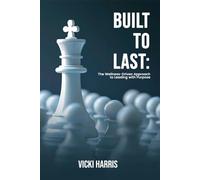 BUILT TO LAST: The Wellness-Drive Approach to Leading with Purpose